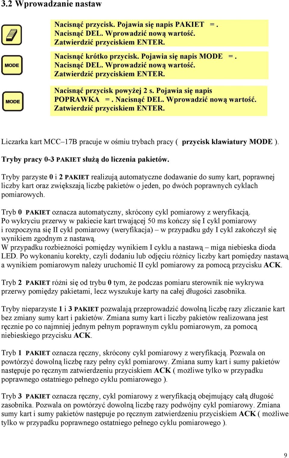 Tryby pracy 0-3 PAKIET służą do liczenia pakietów.