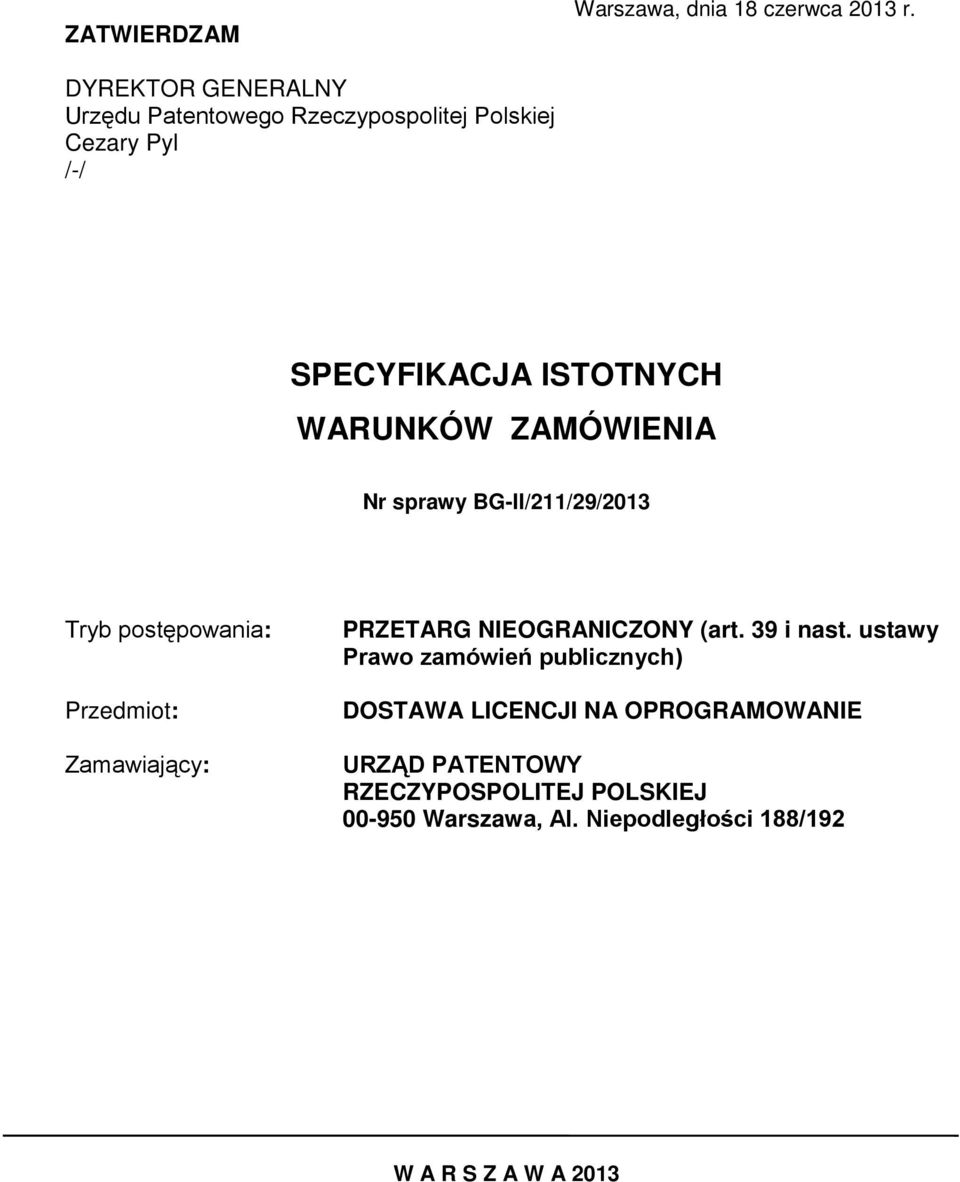 ZAMÓWIENIA Nr sprawy BG-II/211/29/2013 Tryb postępowania: Przedmiot: Zamawiający: PRZETARG NIEOGRANICZONY (art.