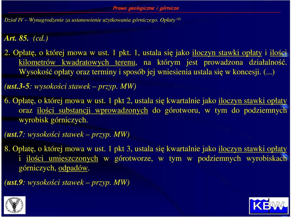 ..) (ust.3-5: wysokości stawek przyp. MW) 6. Opłatę, o której mowa w ust.