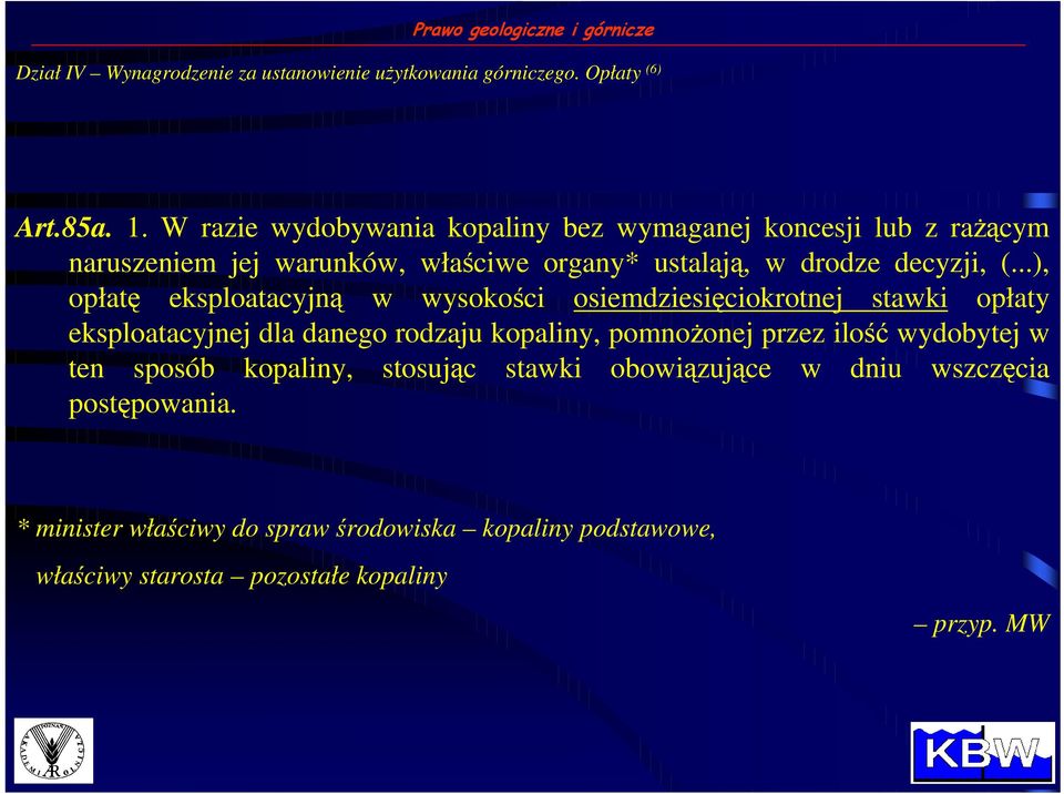 ..), opłatę eksploatacyjną w wysokości osiemdziesięciokrotnej stawki opłaty eksploatacyjnej dla danego rodzaju kopaliny, pomnoŝonej przez