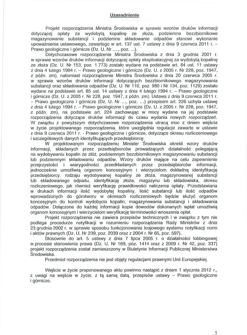 Dotychczasowe rozporządzenie Ministra Środowiska z dnia 3 grudnia 2001 r. w sprawie wzorów druków informacji dotyczącej opłaty eksploatacyjnej za wydobytą kopalinę ze złoża (Dz. U. Nr 153, poz.