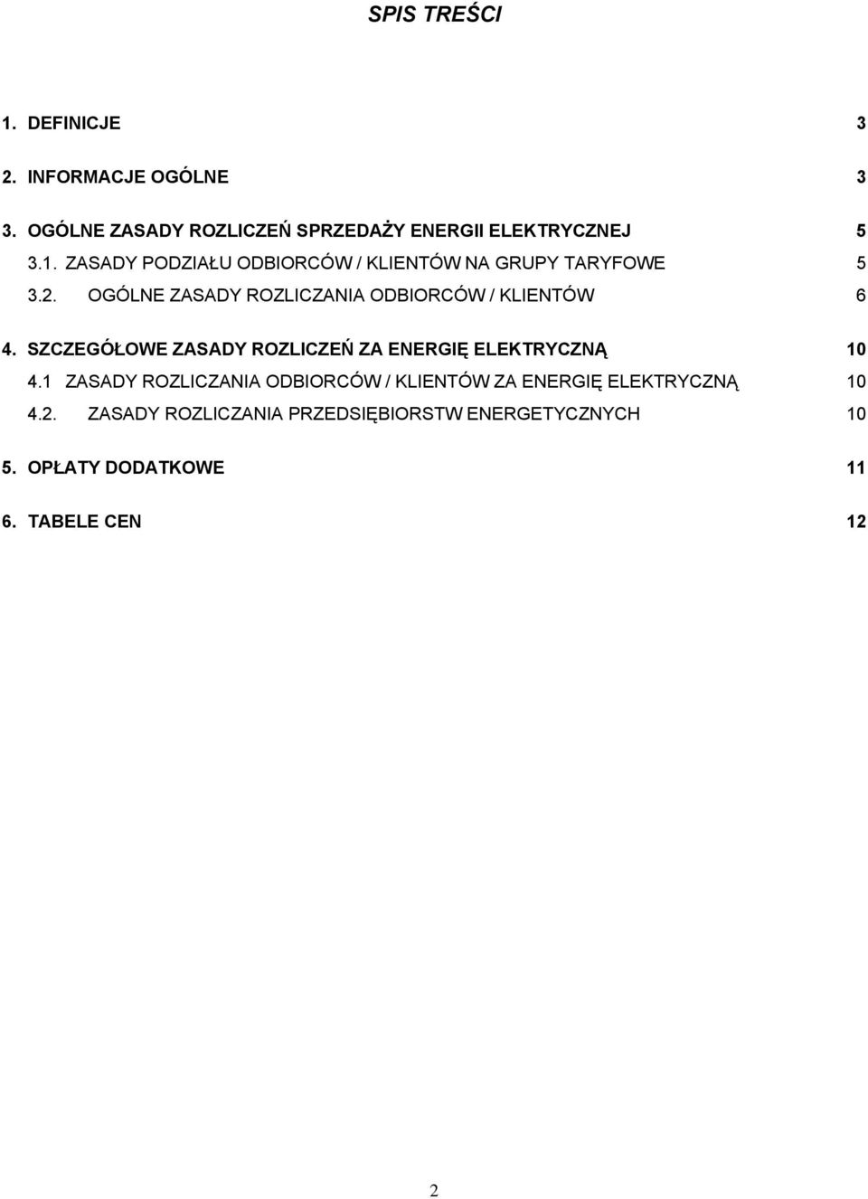 1 ZASADY ROZLICZANIA ODBIORCÓW / KLIENTÓW ZA ENERGIĘ ELEKTRYCZNĄ 10 4.2.