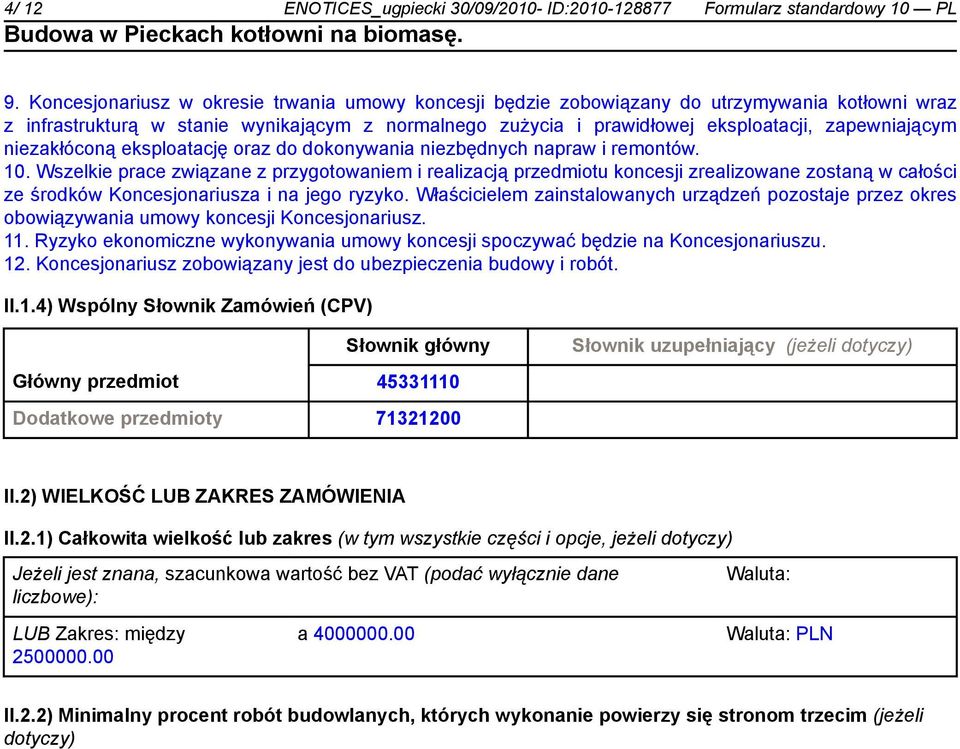 niezakłóconą eksploatację oraz do dokonywania niezbędnych napraw i remontów. 10.