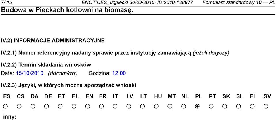 2.2) Termin składania wniosków Data: 15/10/2010 (dd/mm/rrrr) Godzina: 12:00 IV.2.3) Języki, w