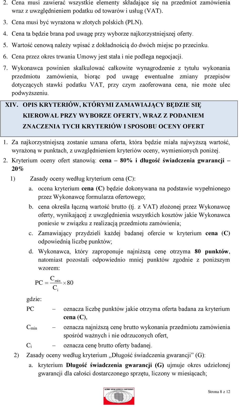 Cena przez okres trwania Umowy jest stała i nie podlega negocjacji. 7.