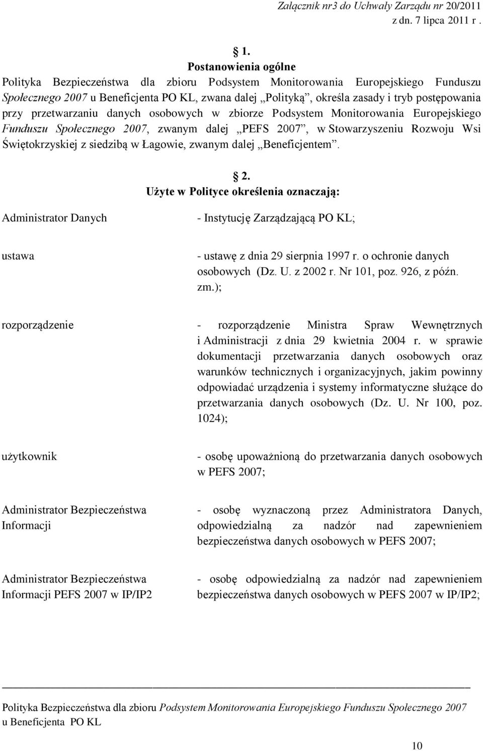 danych osobowych w zbiorze Podsystem Monitorowania Europejskiego Funduszu Społecznego 2007, zwanym dalej PEFS 2007, w Stowarzyszeniu Rozwoju Wsi Świętokrzyskiej z siedzibą w Łagowie, zwanym dalej