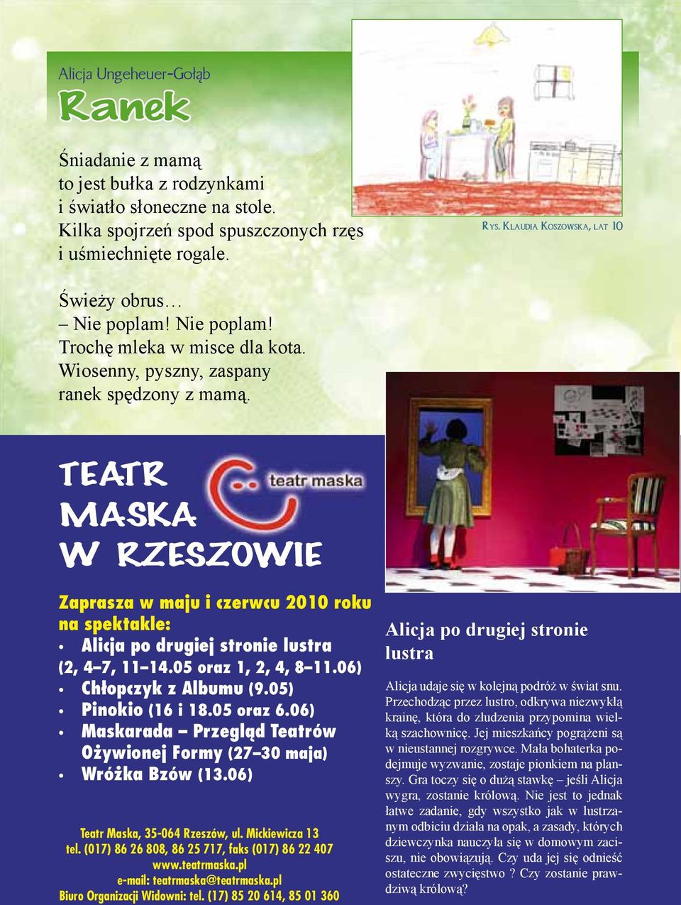 TEATR MASKA W RZESZOWIE Zaprasza w maju i czerwcu 2010 roku na spektakle: Alicja po drugiej stronie lustra (2, 4 7, 11 14.05 oraz 1, 2, 4, 8 11.06) Chłopczyk z Albumu (9.05) Pinokio (16 i 18.