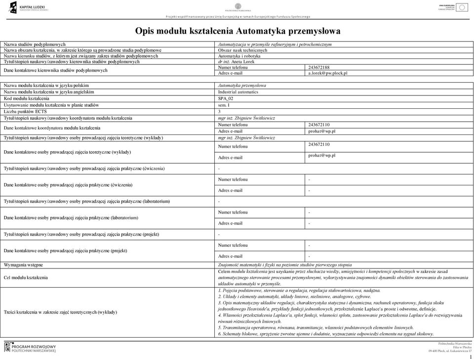 petrochemicznym Obszar nauk technicznych Automatyka i robotyka dr inż. Aneta Lorek Numer telefonu 243672188 a.lorek@pw.plock.
