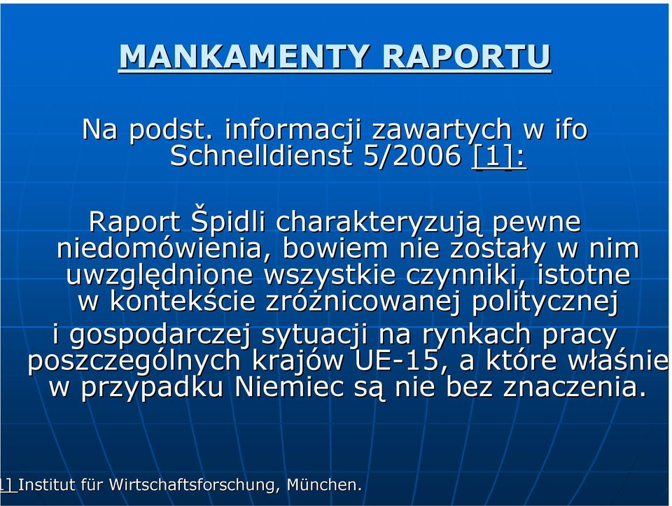 bowiem nie zostały y w nim uwzględnione wszystkie czynniki, istotne w kontekście zróżnicowanej