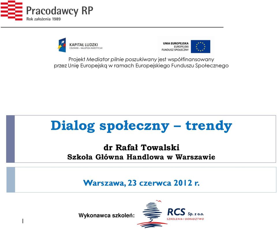 Społecznego Dialog społeczny trendy dr Rafał Towalski Szkoła