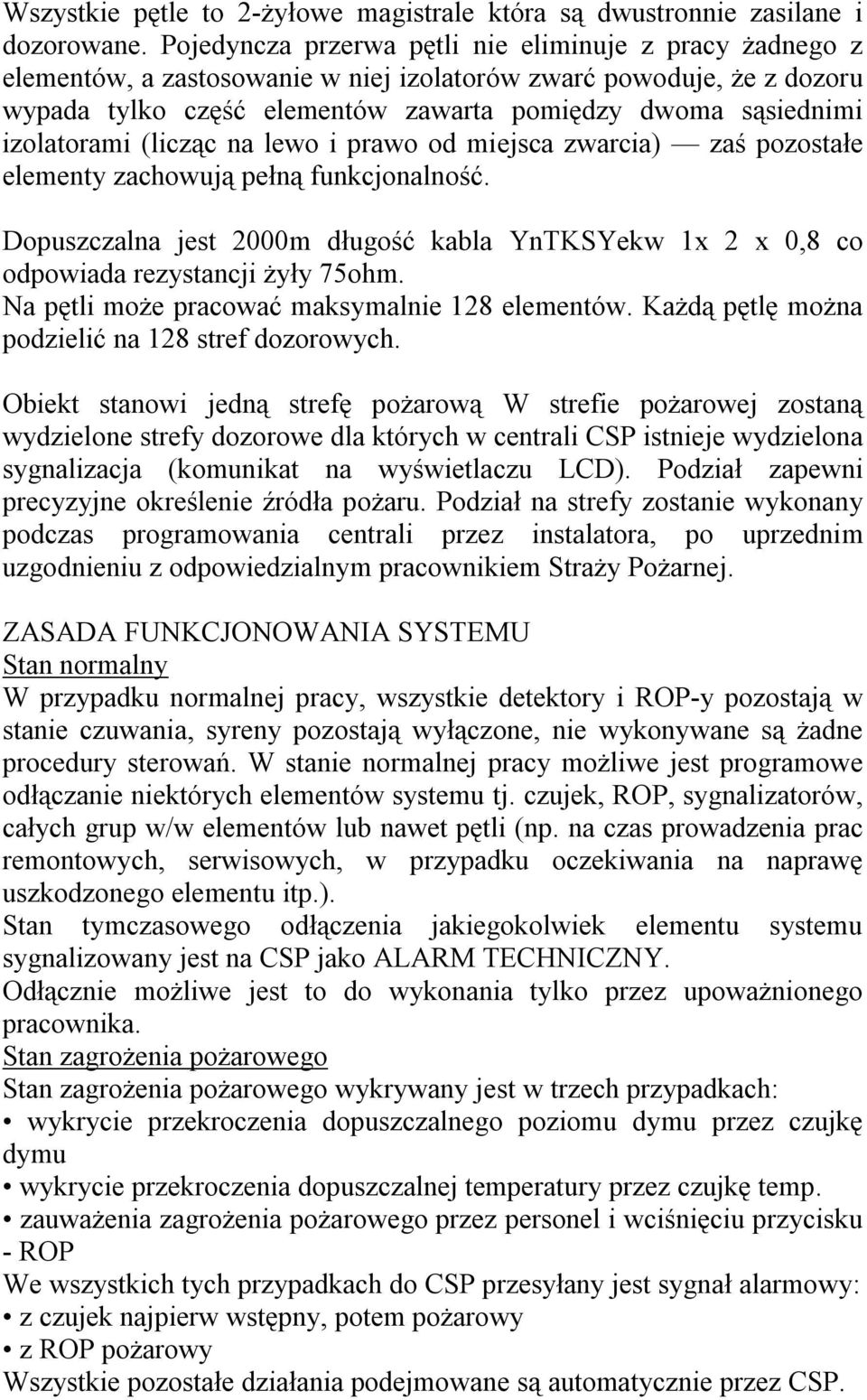 izolatorami (licząc na lewo i prawo od miejsca zwarcia) zaś pozostałe elementy zachowują pełną funkcjonalność.