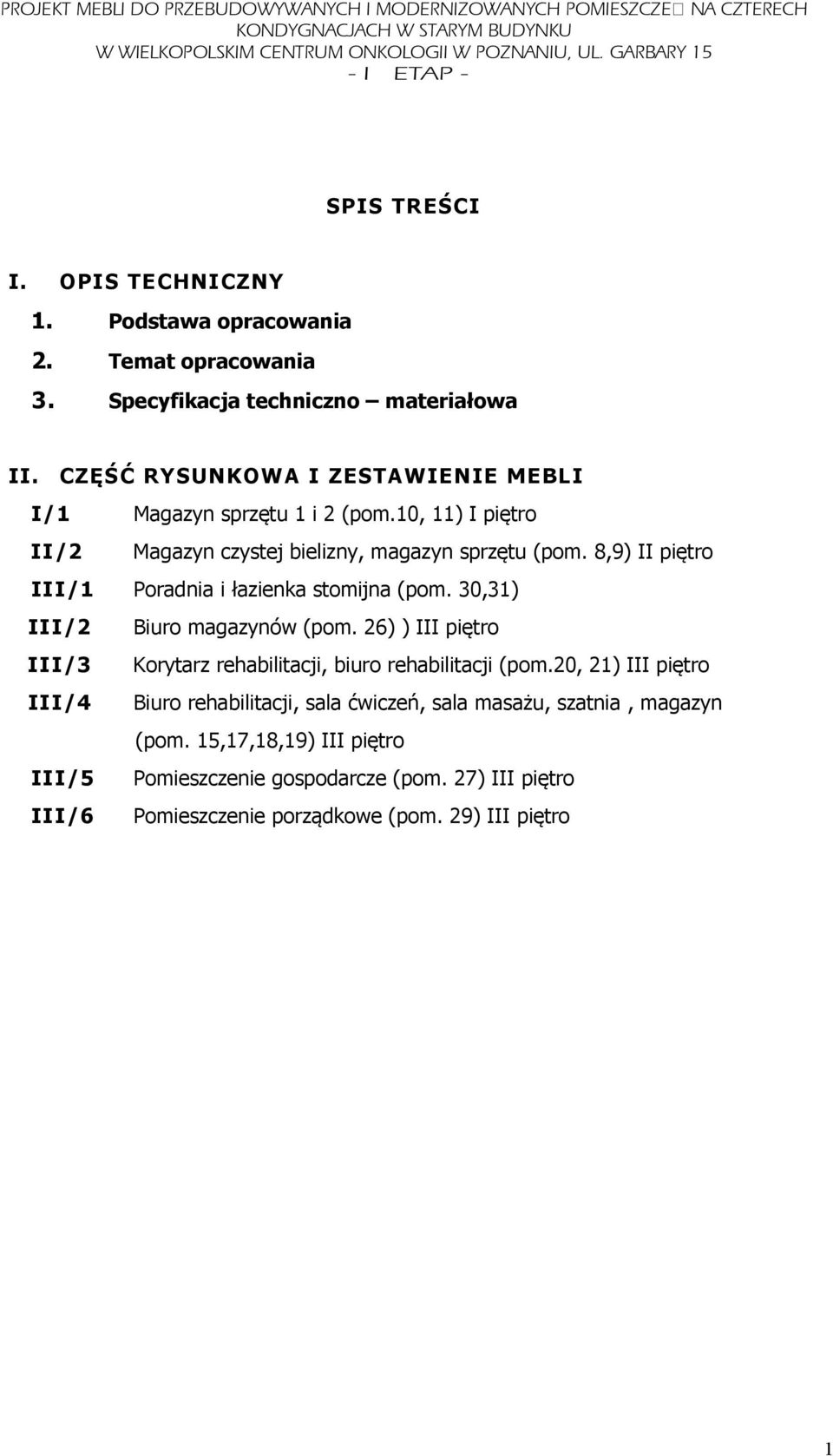 8,9) II piętro III/1 Poradnia i łazienka stomijna (pom. 30,31) III/2 Biuro magazynów (pom.