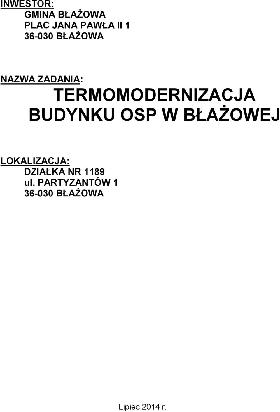 BUDYNKU OSP W BŁAŻOWEJ LOKALIZACJA: DZIAŁKA NR