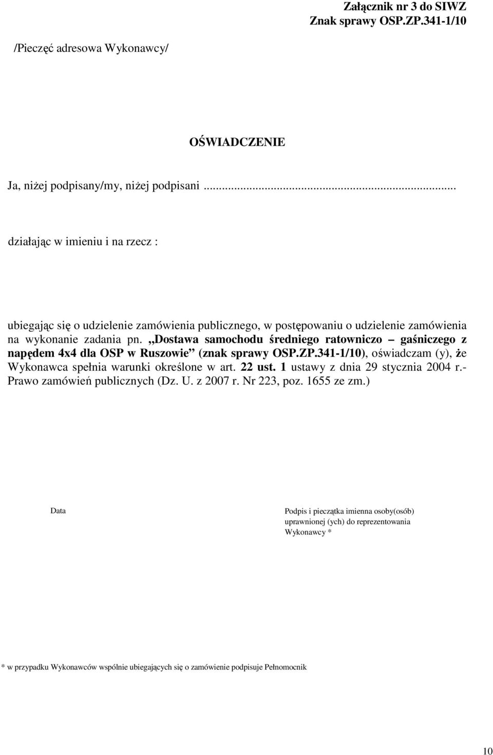 Dostawa samochodu średniego ratowniczo gaśniczego z napędem 4x4 dla OSP w Ruszowie (znak sprawy OSP.ZP.341-1/10), oświadczam (y), Ŝe Wykonawca spełnia warunki określone w art. 22 ust.