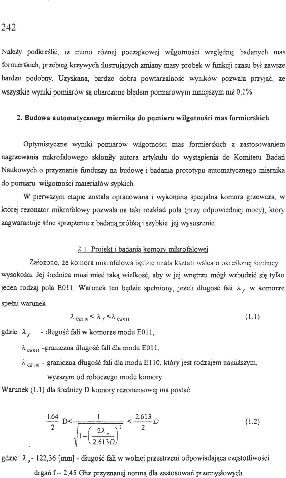 Budowa automatycznego miernika do pomiaru wigotności mas formierskich Optymistyczne wyniki pomiarów wigotności mas formierskich z zastosowaniem nagrzewania mikrofaowego skłoniły autora artykułu do