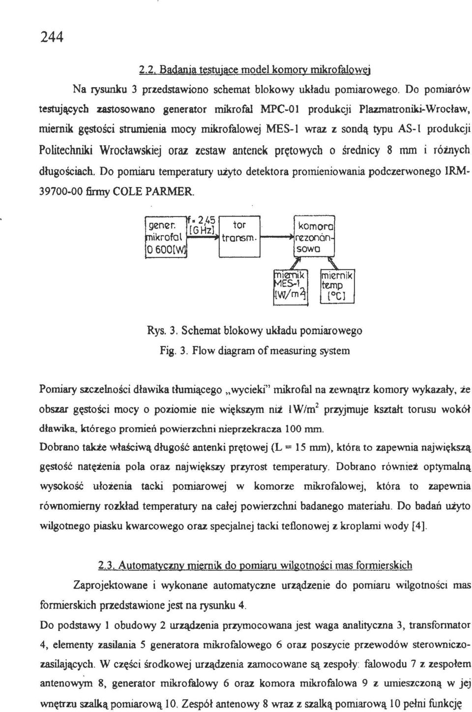 Wrocławskiej oraz zestaw antenek prętowych o średnicy 8 mm i różnych długościach. Do pomiaru temperatury użyto detektora promieniowania podczerwonego IRM- 39700-00 firmy COLE PARMER. gen er.