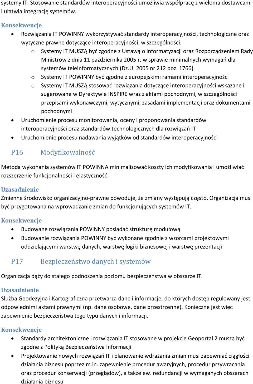 informatyzacji oraz Rozporządzeniem Rady Ministrów z dnia 11 października 2005 r. w sprawie minimalnych wymagań dla systemów teleinformatycznych (Dz.U. 2005 nr 212 poz.