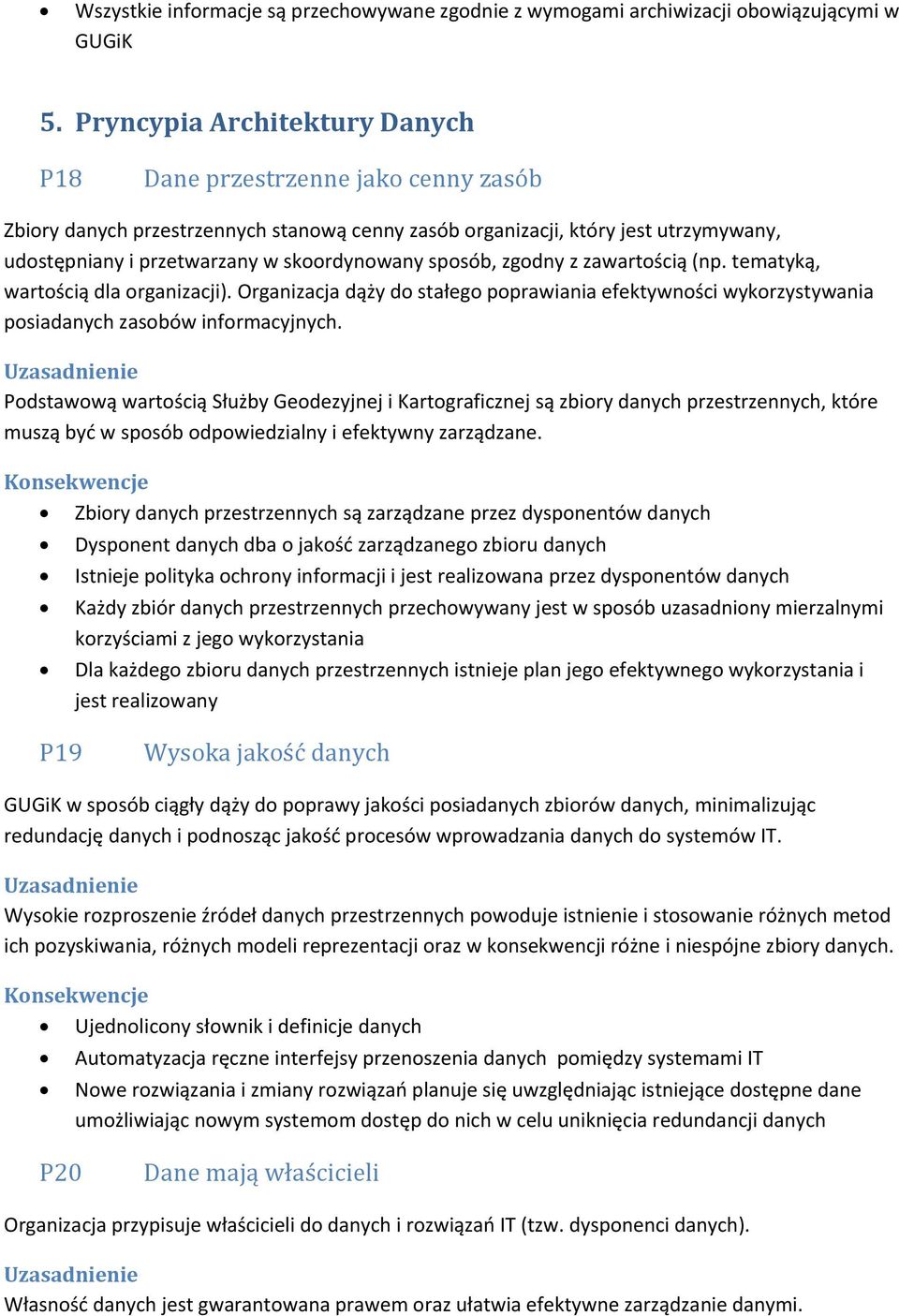 sposób, zgodny z zawartością (np. tematyką, wartością dla organizacji). Organizacja dąży do stałego poprawiania efektywności wykorzystywania posiadanych zasobów informacyjnych.