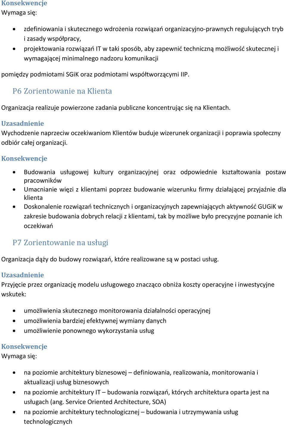 P6 Zorientowanie na Klienta Organizacja realizuje powierzone zadania publiczne koncentrując się na Klientach.