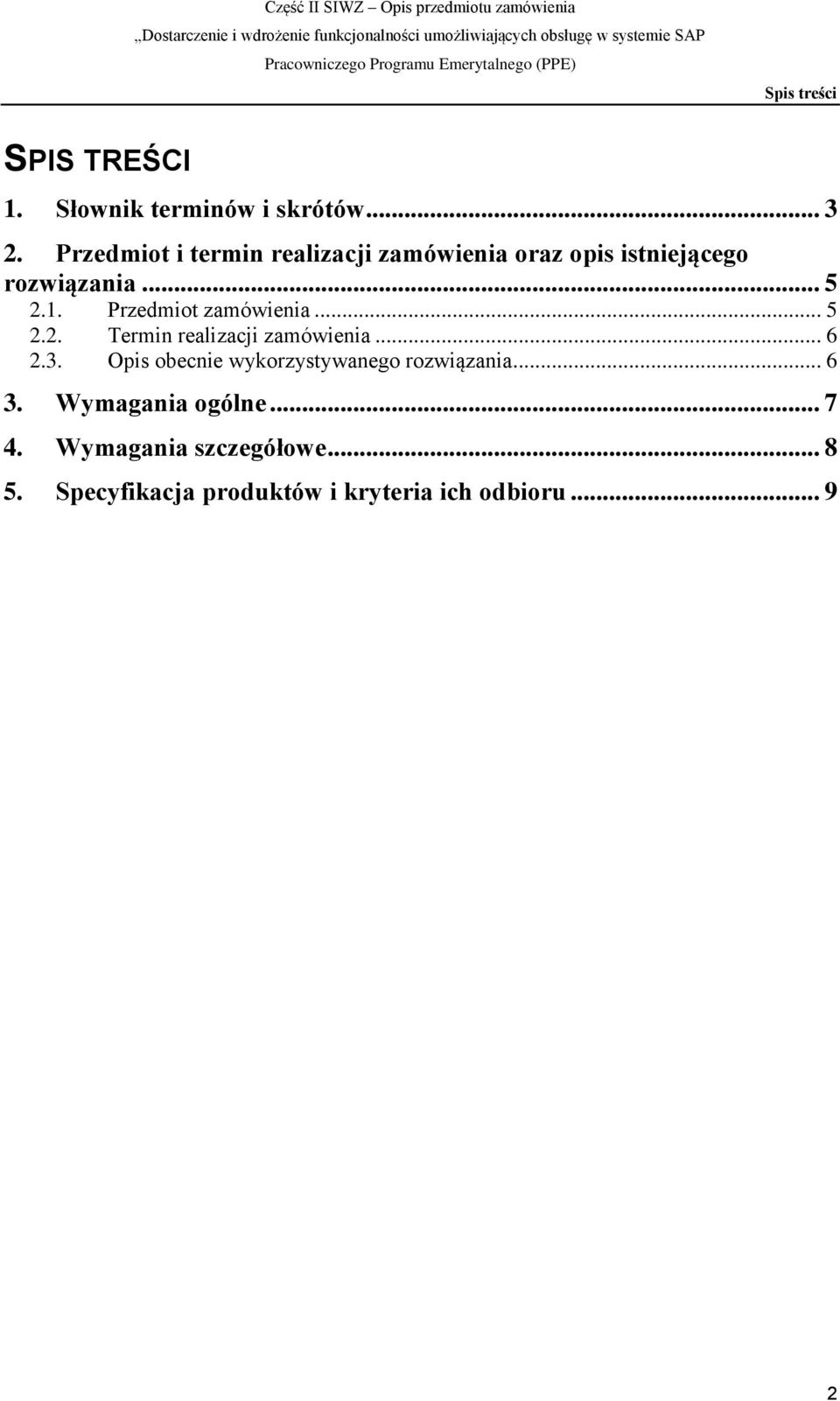 Przedmiot zamówienia... 5 2.2. Termin realizacji zamówienia... 6 2.3.