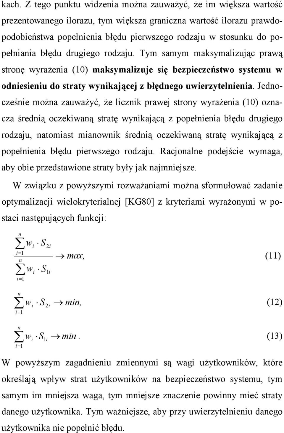 Jedocześe moŝa zauwaŝyć, Ŝe lczk prawej stroy wyraŝea (0) ozacza średą oczekwaą stratę wykającą z popełea błędu drugego rodzaju, atomast maowk średą oczekwaą stratę wykającą z popełea błędu perwszego
