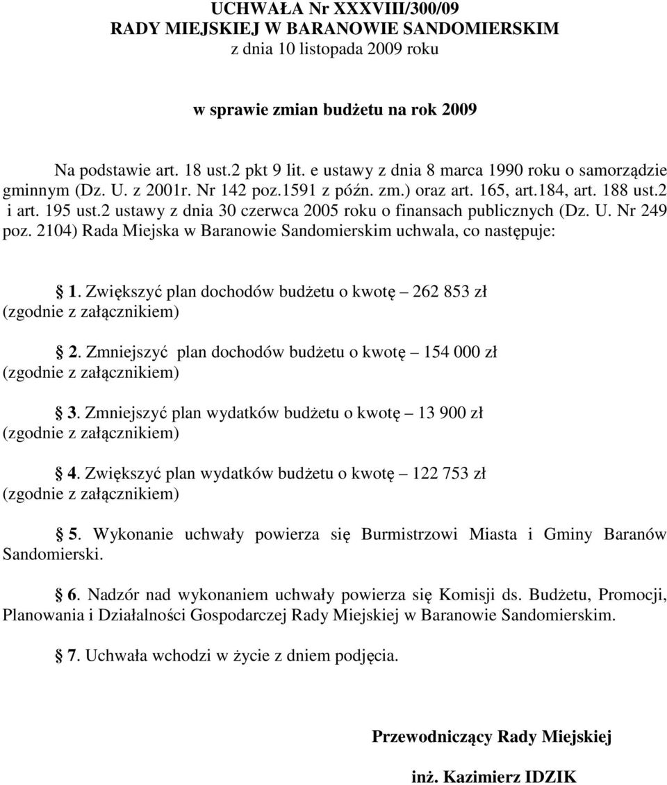 2 ustawy z dnia 30 czerwca 2005 roku o finansach publicznych (Dz. U. Nr 249 poz. 2104) Rada Miejska w Baranowie Sandomierskim uchwala, co następuje: 1.