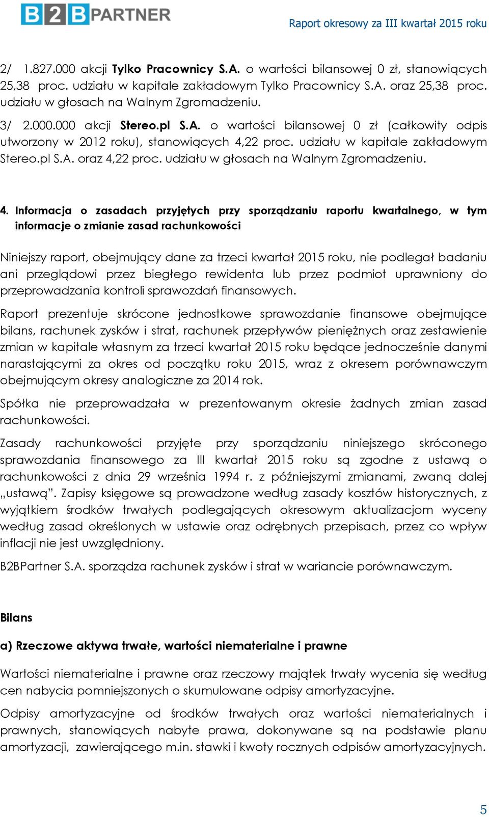 udziału w kapitale zakładowym Stereo.pl S.A. oraz 4,