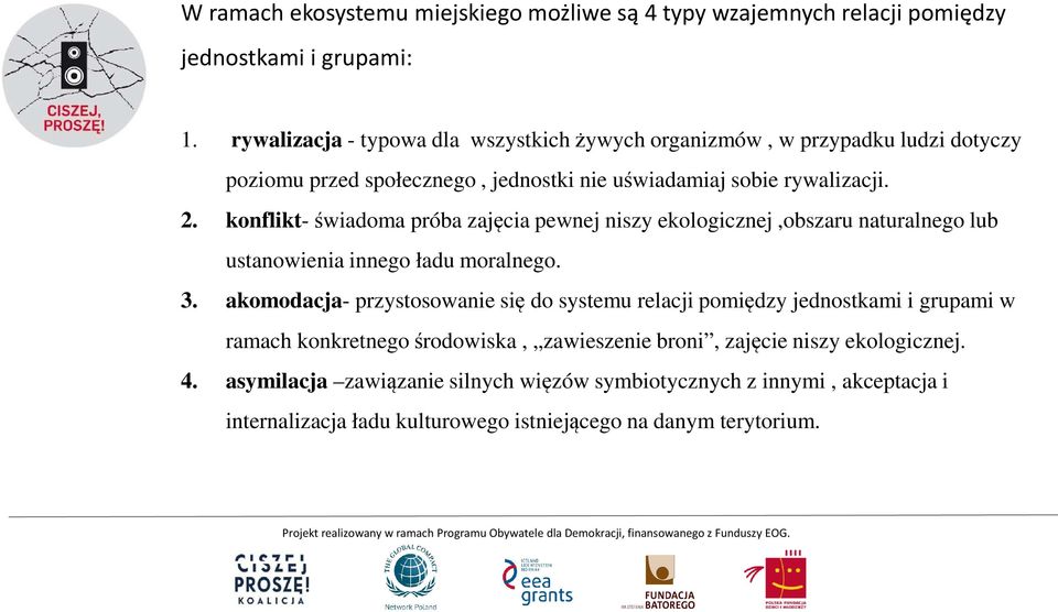 konflikt-świadoma próba zajęcia pewnej niszy ekologicznej,obszaru naturalnego lub ustanowienia innego ładu moralnego. 3.