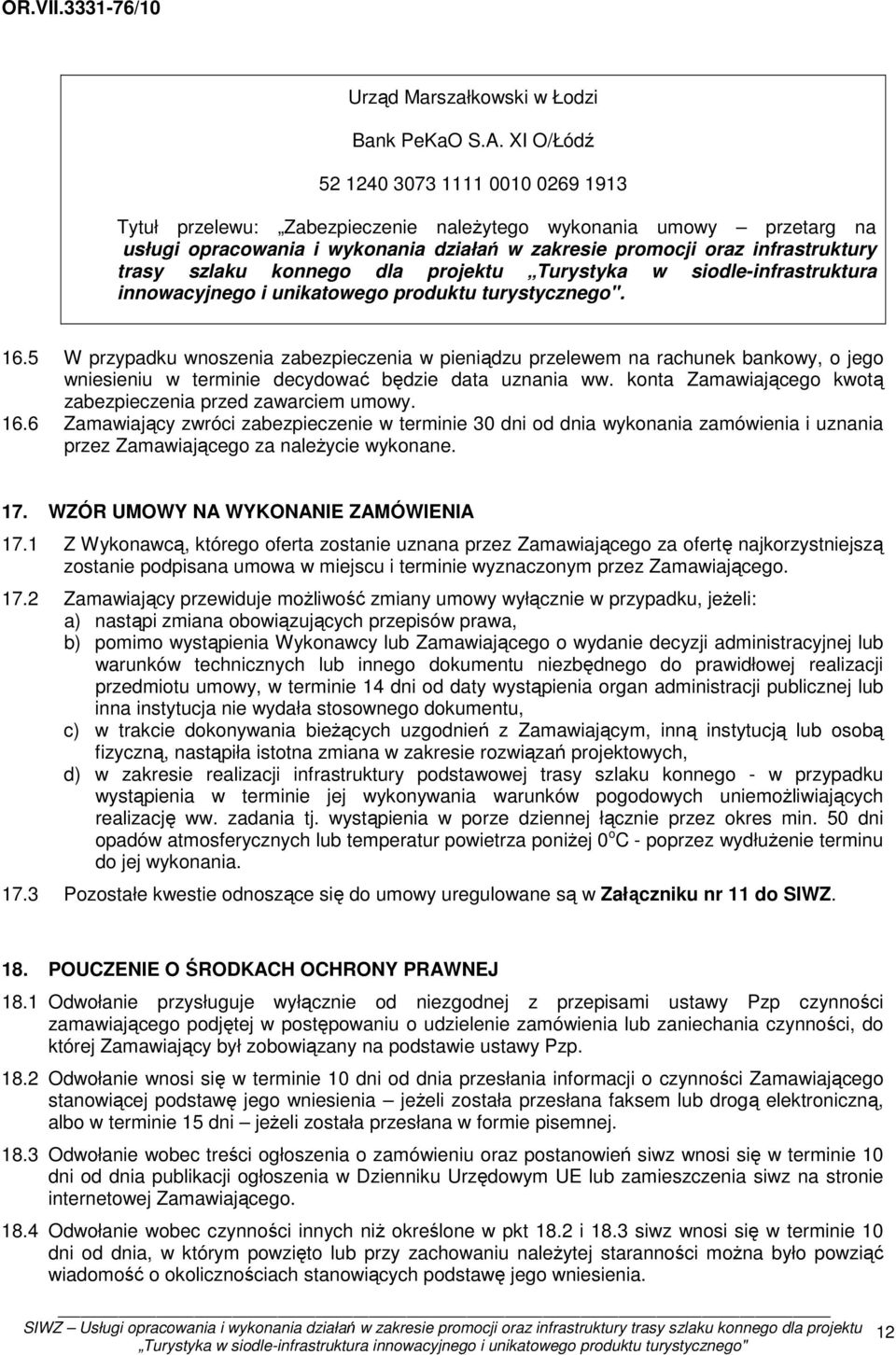 szlaku konnego dla projektu Turystyka w siodle-infrastruktura innowacyjnego i unikatowego produktu turystycznego". 16.