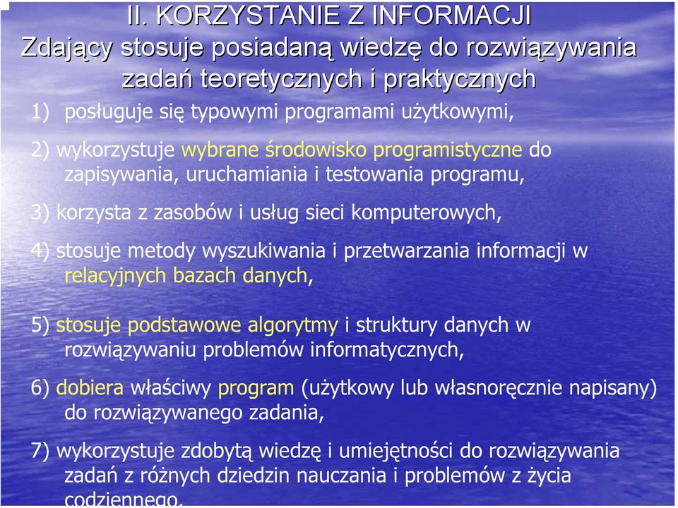 wyszukiwania i przetwarzania informacji w relacyjnych bazach danych, 5) stosuje podstawowe algorytmy i struktury danych w rozwiązywaniu problemów informatycznych, 6) dobiera