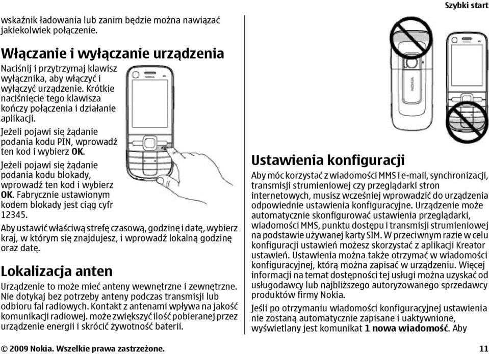 Jeżeli pojawi się żądanie podania kodu blokady, wprowadź ten kod i wybierz OK. Fabrycznie ustawionym kodem blokady jest ciąg cyfr 12345.