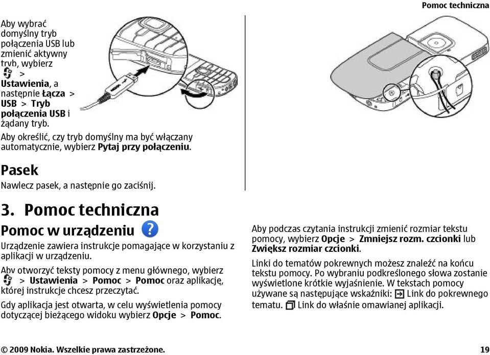 Pomoc techniczna Pomoc w urządzeniu Urządzenie zawiera instrukcje pomagające w korzystaniu z aplikacji w urządzeniu.