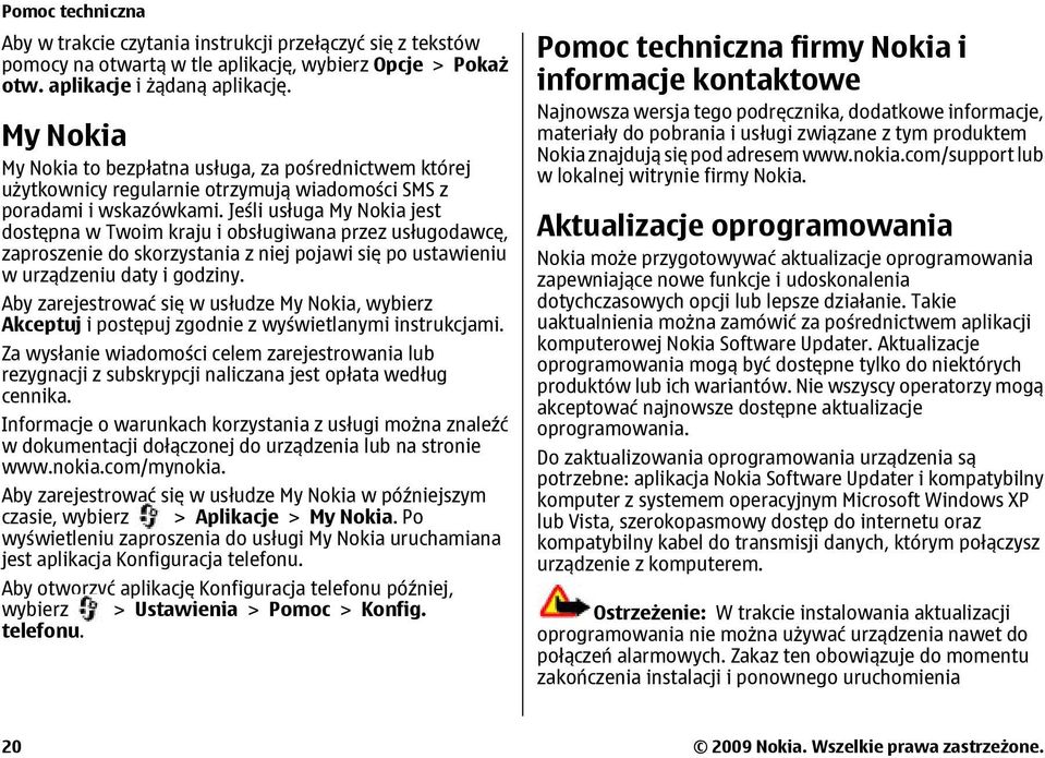 Jeśli usługa My Nokia jest dostępna w Twoim kraju i obsługiwana przez usługodawcę, zaproszenie do skorzystania z niej pojawi się po ustawieniu w urządzeniu daty i godziny.