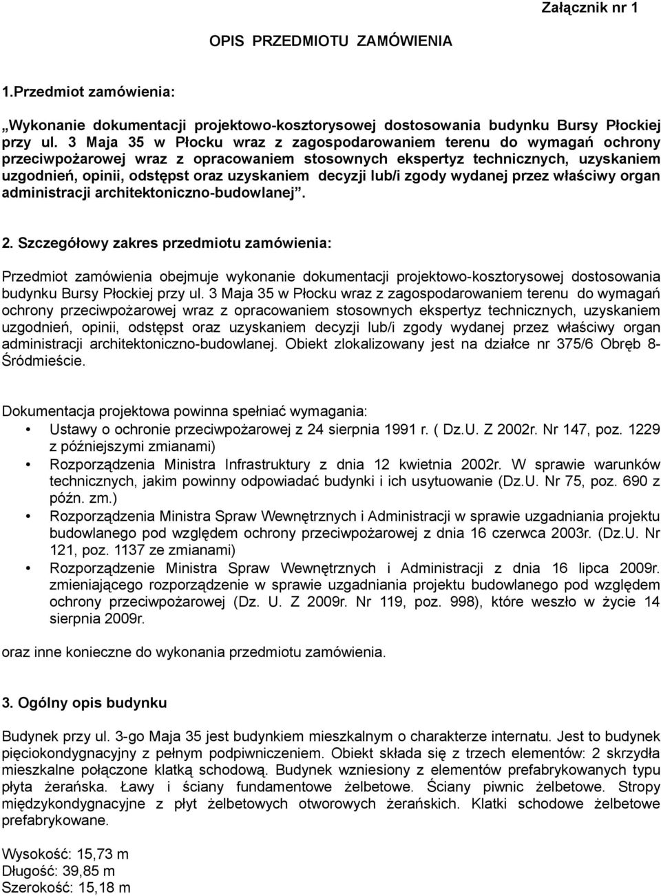 decyzji lub/i zgody wydanej przez właściwy organ administracji architektoniczno-budowlanej. 2.