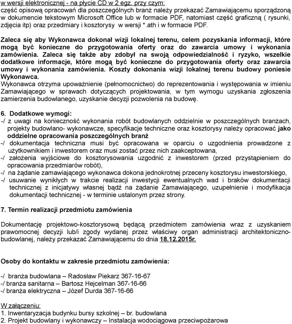 zdjęcia itp) oraz przedmiary i kosztorysy w wersji *.ath i w formacie PDF.