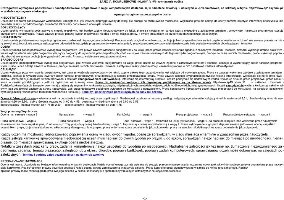 pl/ w zakładce wymagania edukacyjne wymagania ogólne na poszczególne oceny NIEDOSTATECZNY Uczeń nie opanował podstawowych wiadomości i umiejętności, jest zawsze nieprzygotowany do lekcji, nie pracuje