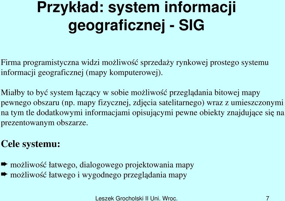 mapy fizycznej, zdjęcia satelitarnego) wraz z umieszczonymi na tym tle dodatkowymi informacjami opisującymi pewne obiekty znajdujące się na