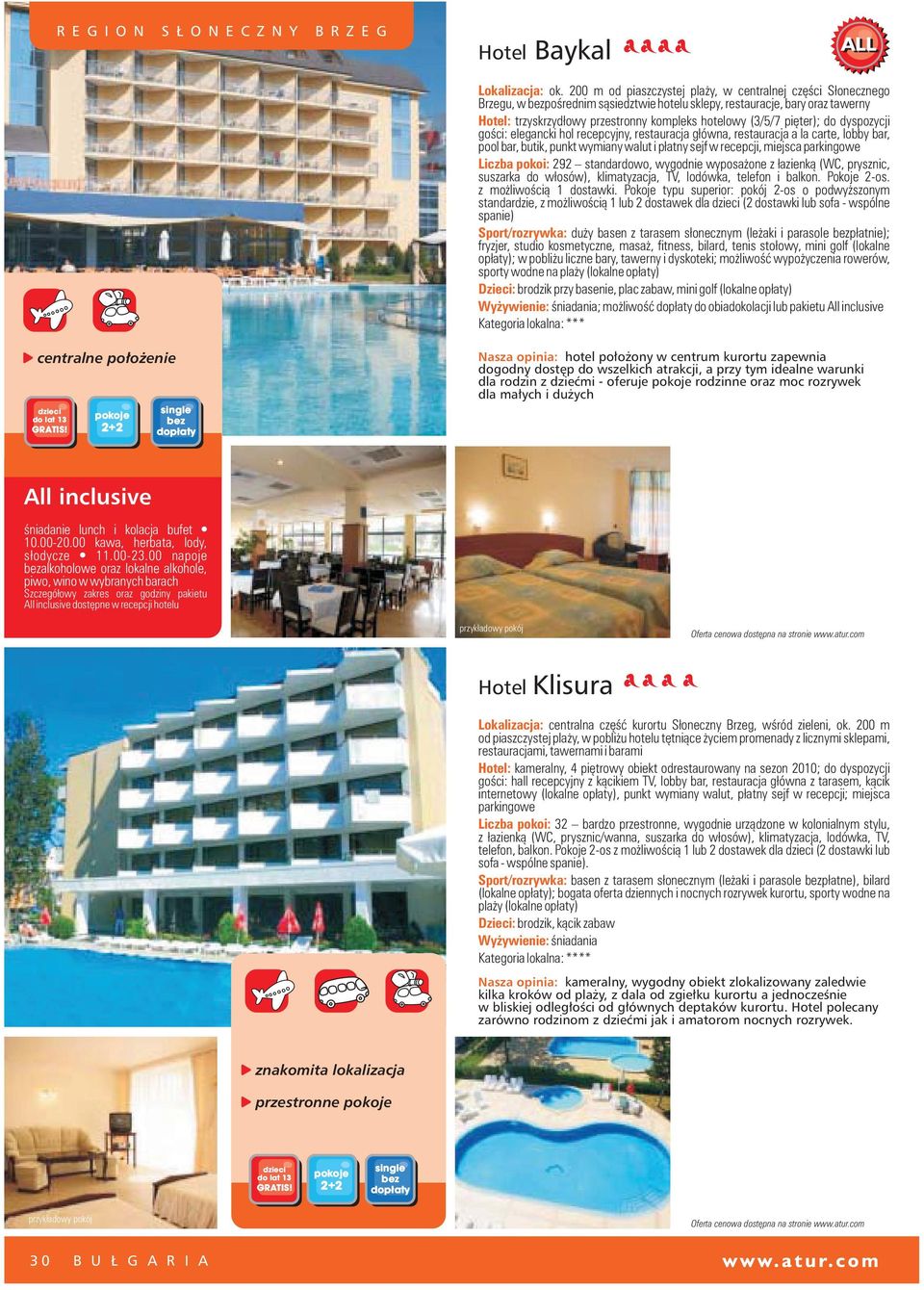 piêter); do dyspozycji goœci: elegancki hol recepcyjny, restauracja g³ówna, restauracja a la carte, lobby bar, pool bar, butik, punkt wymiany walut i p³atny sejf w recepcji, miejsca parkingowe Liczba