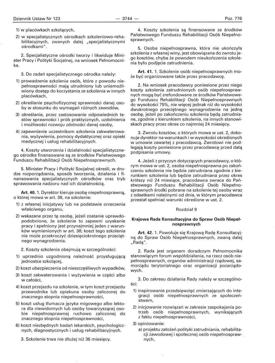 placówkach, 2) określanie psychofizycznej sprawności danej osoby w stosunku do wymagań różnych zawodów, 3) określanie, przez zastosowanie odpowiednich testów sprawności i prób praktycznych,