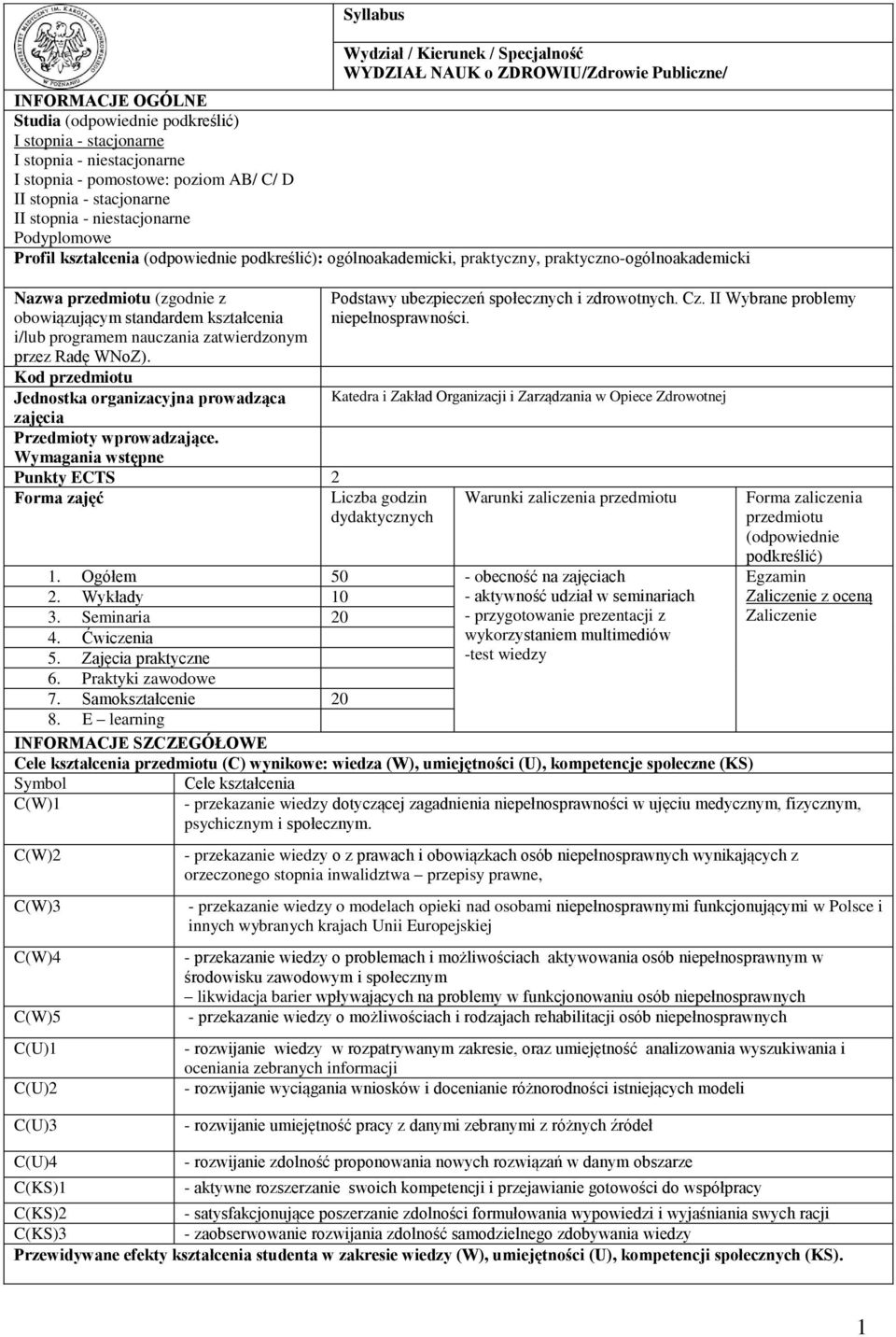 Nazwa przedmiotu (zgodnie z obowiązującym standardem kształcenia i/lub programem nauczania zatwierdzonym przez Radę WNoZ).