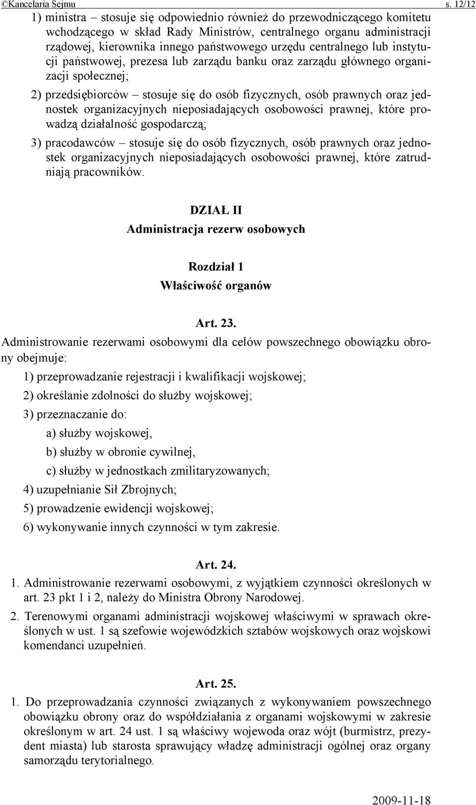 centralnego lub instytucji państwowej, prezesa lub zarządu banku oraz zarządu głównego organizacji społecznej; 2) przedsiębiorców stosuje się do osób fizycznych, osób prawnych oraz jednostek