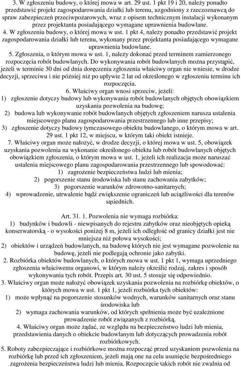 wykonanym przez projektanta posiadającego wymagane uprawnienia budowlane. 4. W zgłoszeniu budowy, o której mowa w ust.