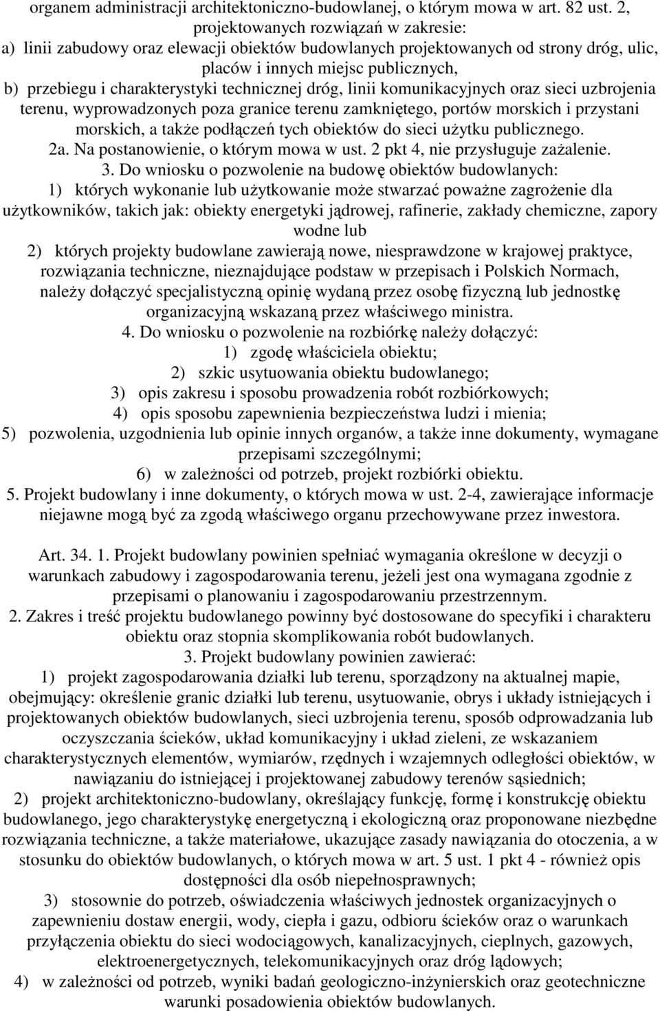 technicznej dróg, linii komunikacyjnych oraz sieci uzbrojenia terenu, wyprowadzonych poza granice terenu zamkniętego, portów morskich i przystani morskich, a także podłączeń tych obiektów do sieci