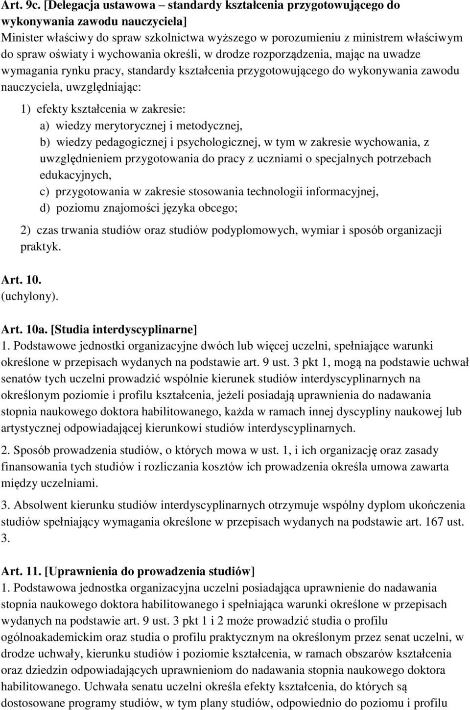 wychowania określi, w drodze rozporządzenia, mając na uwadze wymagania rynku pracy, standardy kształcenia przygotowującego do wykonywania zawodu nauczyciela, uwzględniając: 1) efekty kształcenia w