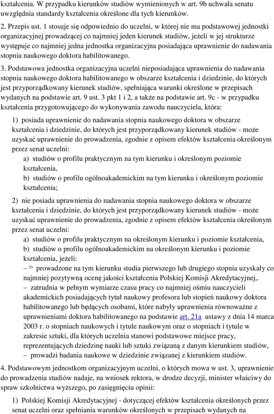 jednostka organizacyjna posiadająca uprawnienie do nadawania stopnia naukowego doktora habilitowanego. 3.