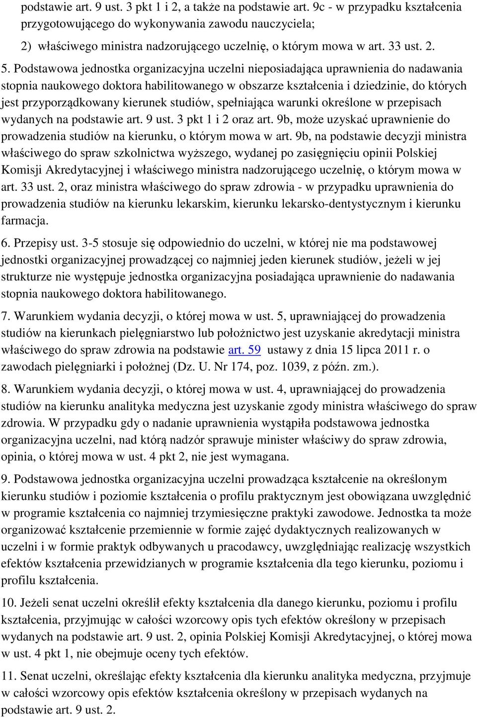 Podstawowa jednostka organizacyjna uczelni nieposiadająca uprawnienia do nadawania stopnia naukowego doktora habilitowanego w obszarze kształcenia i dziedzinie, do których jest przyporządkowany