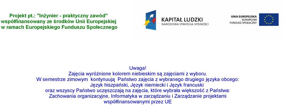 W semestrze zimowym kontynuują Państwo zajęcia z wybranego drugiego języka obcego: Język