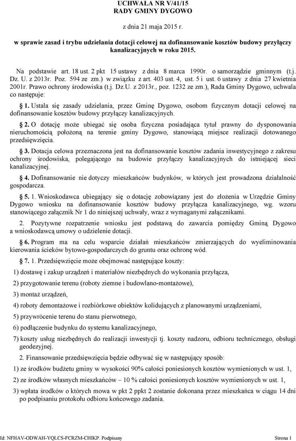 Prawo ochrony środowiska (t.j. Dz.U. z 2013r., poz. 1232 ze zm.), Rada Gminy Dygowo, uchwala co następuje: 1.