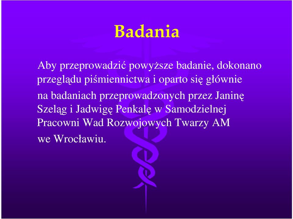 przeprowadzonych przez Janinę Szeląg i Jadwigę Penkalę w