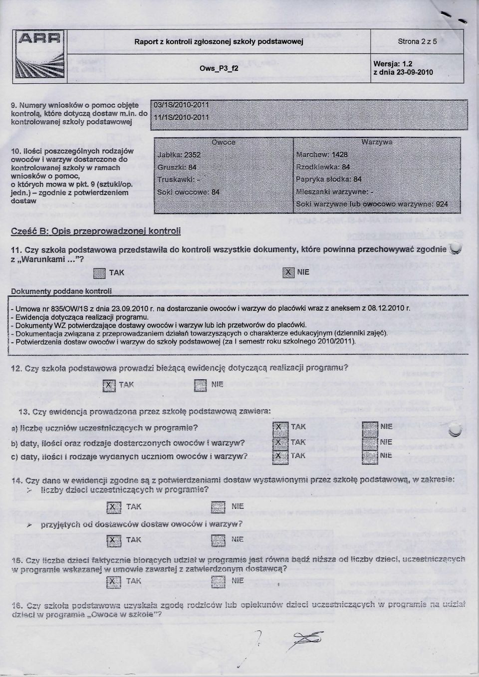 ;V:X fts is przeprowaggmei^kontrgii 11 Czy szkola podstawowa przedstawila do kontroil wszystkie dckumenty, ktore powlnna przeehowywac zgodnte z HWarunkai7is,"? pcddansjcg^trgh,!